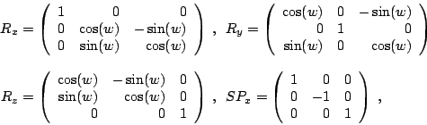 \begin{equation*}\begin{aligned}R_x &= \left( \begin{array}{rrr} 1 & 0 & 0 \\ 0 ...
...\\ 0 & -1 & 0 \\ 0 & 0 & 1 \end{array} \right) ~,~~ \end{aligned}\end{equation*}