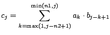 $\displaystyle c_{j} = \sum_{k=\max(1,j-n2+1)}^{\min(n1,j)}a_k\cdot b_{j-k+1}$