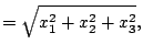 $\displaystyle = \sqrt{x_1^2+x_2^2+x_3^2} ,$