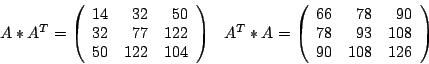 \begin{displaymath}
A*A^T = \left(
\begin{array}{rrr}
14 & 32 & 50\\
32 & 77 &...
... 78 & 90\\
78 & 93 & 108\\
90 & 108 & 126
\end{array}\right)
\end{displaymath}