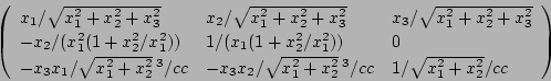 \begin{displaymath}\left(
\begin{array}{lll}
x_1/\sqrt{x_1^2+x_2^2+x_3^2} &
x_...
...^2+x_2^2}\,^3 /cc &
1/\sqrt{x_1^2+x_2^2}/cc
\end{array}\right)
\end{displaymath}