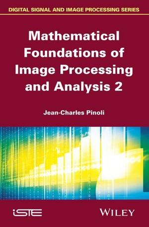 Wiley-VCH - Mathematical Foundations of Image Processing and Analysis 2